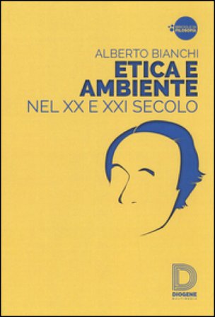 Etica e ambiente nel XX e XXI secolo Alberto Bianchi