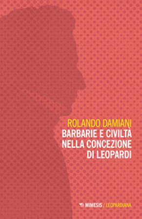 Barbarie e civiltà nella concezione di Leopardi Rolando Damiani