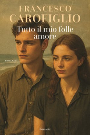 Tutto il mio folle amore Francesco Carofiglio