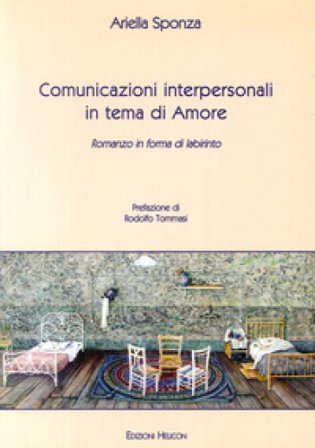 Comunicazioni interpersonali in tema di amore. Romanzo in forma di labirinto Ariella Sponza