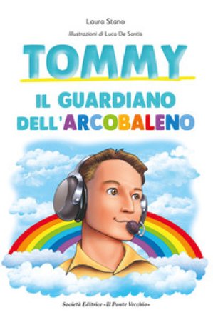 Tommy. Il guardiano dell'arcobaleno Laura Stano