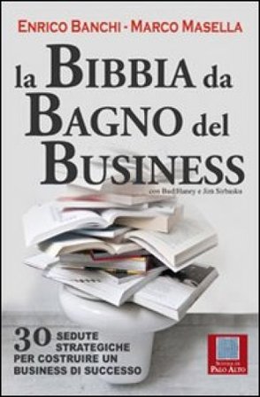 La bibbia da bagno del business. 30 sedute strategiche per costruire un business di successo Enrico Banchi
