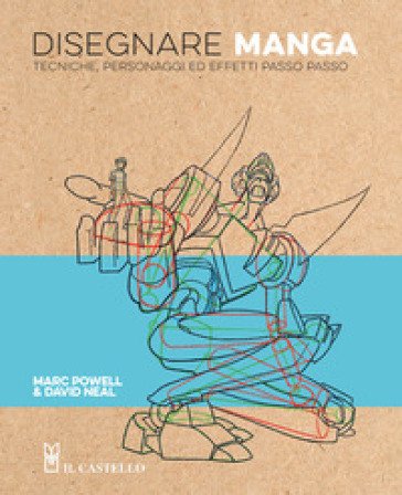 Disegnare manga. Tecniche, personaggi ed effetti passo passo. Ediz. a colori Marc Powell
