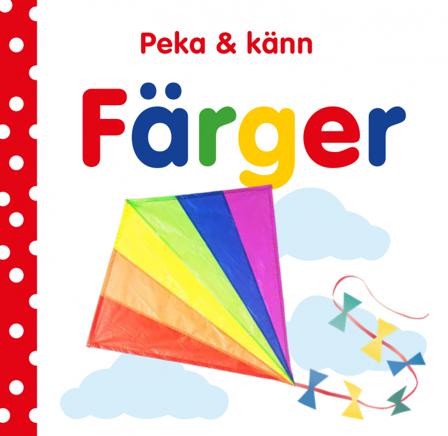 Peka & känn : färger - Bok av Dawn Sirett - Board book