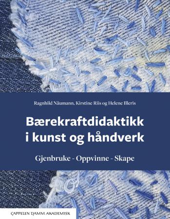Bærekraftdidaktikk i kunst og håndverk - Bok av Helene Illeris, Ragnhild Näumann, m.fl. - Paperback