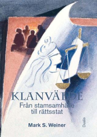 Klanvälde : från stamsamhälle till rättsstat - Bok av Mark S. Weiner - Inbunden