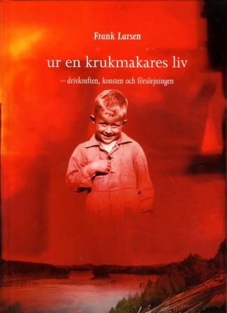 Ur en krukmakares liv : drivkraften, konsten och försörjningen - Bok av Frank Larsen - Inbunden