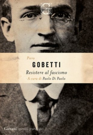 Resistere al fascismo Piero Gobetti