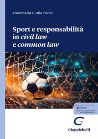 Sport e responsabilità in «civil law» e «common law» Annamaria Giulia Parisi
