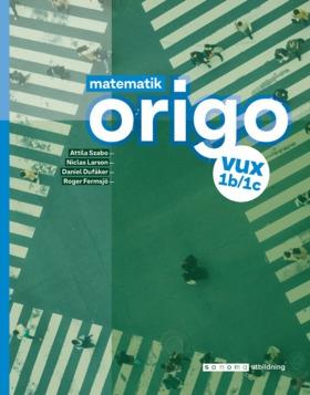 Matematik Origo 1b/1c vux, upplaga 2 - Bok av Attila Szabo, Niclas Larson, m.fl. - Häfte