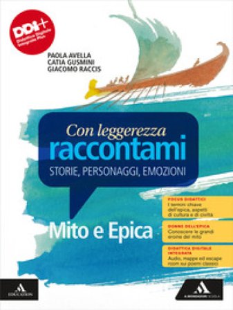 Con leggerezza raccontami. Storie, Personaggi, Emozioni. Mito e Epica. Per le Scuole superiori. Con e-book. Con espansione online