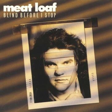 Blind before i stop Meat Loaf