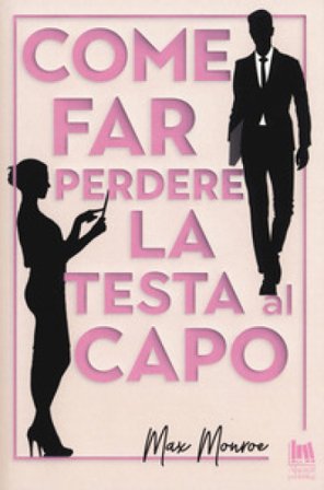 Come far perdere la testa al capo Max Monroe