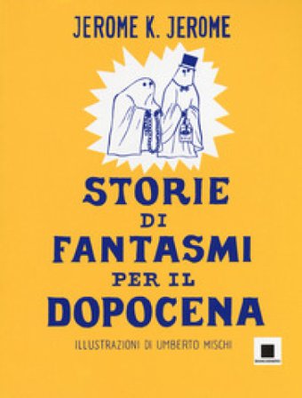 Storie di fantasmi per il dopocena Jerome Klapka Jerome