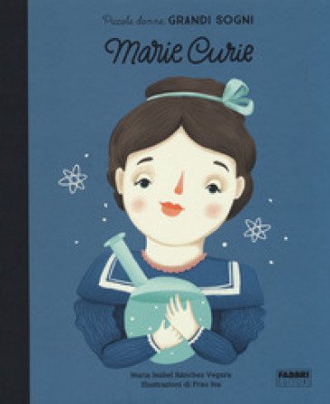 Marie Curie. Piccole donne, grandi sogni Maria Isabel SÁNCHEZ VEGARA