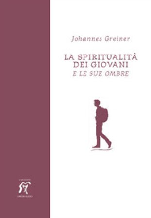La spiritualità dei giovani. E le sue ombre Johannes Greiner