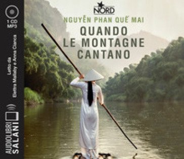 Quando le montagne cantano letto da Elettra Mallaby e Anna Cianca. Audiolibro. CD Audio formato MP3 Nguyen Phan Que Mai