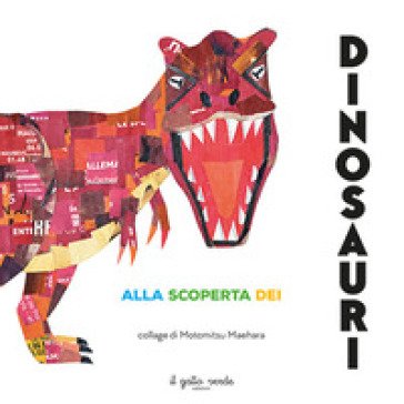 Alla scoperta dei dinosauri. Ediz. a colori Motomitsu Maehara