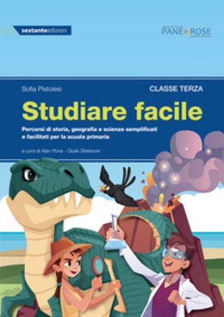 Studiare facile. Classe terza. Percorsi di storia, geografia e scienze semplificati e facilitati. Per la Scuola elementare. Vol. 1 Sofia Pistolesi