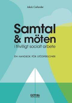 Samtal och möten i frivilligt socialt arbete : Handbok för stödpersoner
