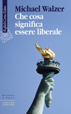 Che cosa significa essere liberale Michael Walzer
