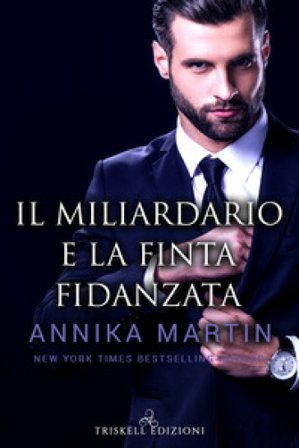 Il miliardario e la finta fidanzata Annika Martin