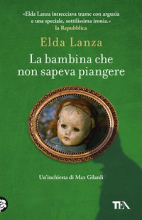 La bambina che non sapeva piangere. Romanzo d'amore con un morto Elda Lanza