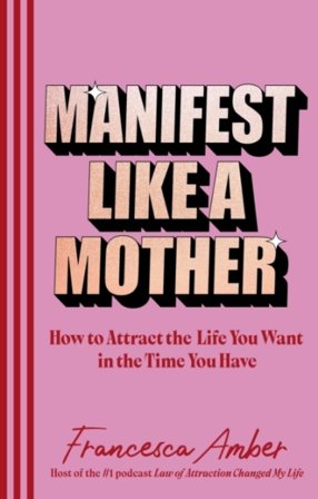 Manifest Like a Mother