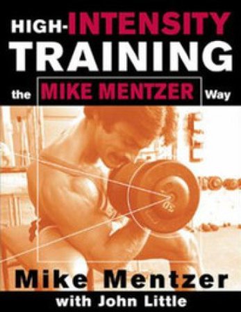 High-intensity training. The Mike Mentzer way Mike Mentzer