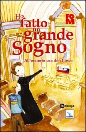 Ho fatto un grande sogno. All'oratorio con don Bosco Stefano Arosio