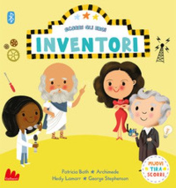 Inventori. Scorri gli eroi. Ediz. a colori Nila Aye