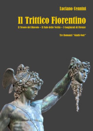 Il trittico fiorentino: Il tesoro del Diavolo-Il falò delle verità-I congiurati di Firenze Luciano Cennini