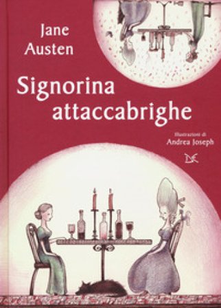 Signorina attaccabrighe. Ediz. a colori. Con Materiale a stampa miscellaneo Jane Austen