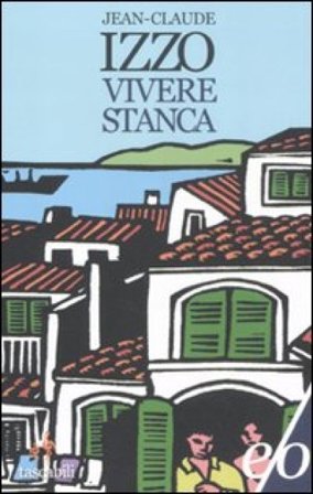 Vivere stanca Jean-Claude Izzo
