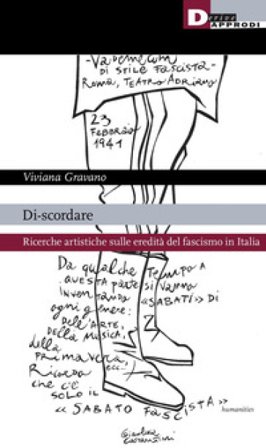 Di-scordare. Ricerche artistiche sulle eredità del fascismo in Italia Viviana Gravano