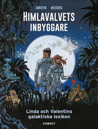 Himlavalvets inbyggare : Linda och Valentins galaktiska lexikon - Bok av Pierre Christin - Inbunden