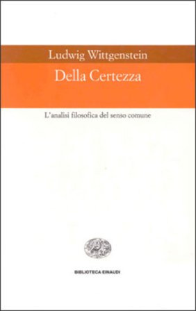 Della certezza. L'analisi filosofica del senso comune Ludwig Wittgenstein