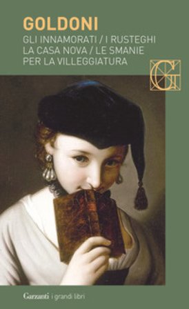 Gli innamorati-I rusteghi-La casa nova-Le smanie per la villeggiatura Carlo Goldoni