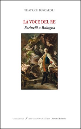 La voce del re. Farinelli a Bologna. Ediz italiana e inglese. Ediz. bilingue Beatrice Buscaroli