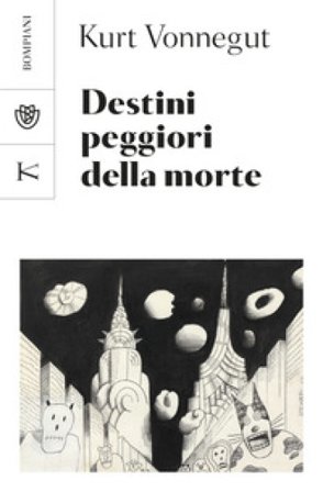 Destini peggiori della morte. Un collage autobiografico Kurt Vonnegut