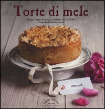 Torte di mele. Ediz. illustrata Maria Teresa Di Marco