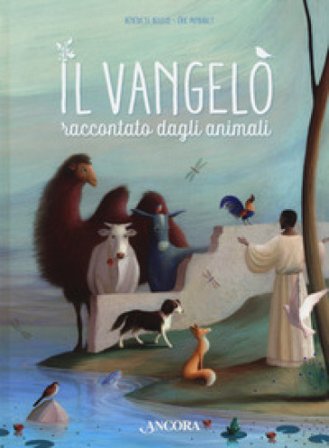 Il vangelo raccontato dagli animali. Ediz. a colori Bénédicte DELELIS