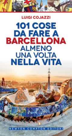 101 cose da fare a Barcellona almeno una volta nella vita Luigi Cojazzi