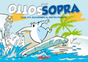 Sottosopra. Cosa sta succedendo al nostro pianeta? Stefano Zampollo