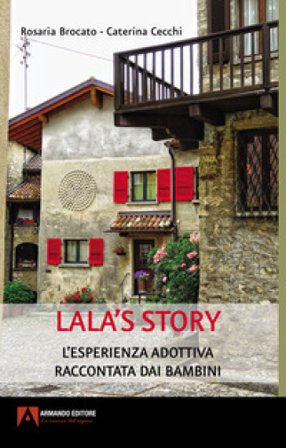 Lala's story. L'esperienza adottiva raccontata dai bambini Rosaria Brocato