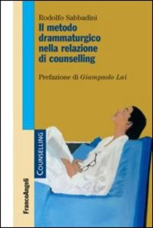 Il metodo drammaturgico nella relazione di counselling Rodolfo Sabbadini