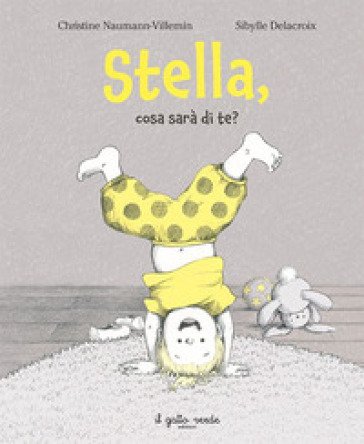 Stella, cosa sarà di te? Ediz. a colori Christine Naumann-Villemin