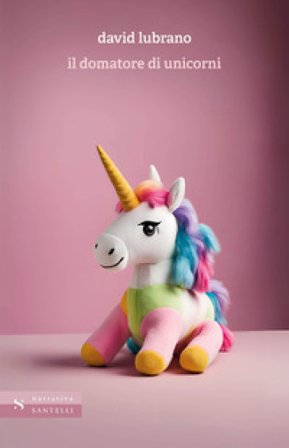 Il domatore di unicorni David Lubrano