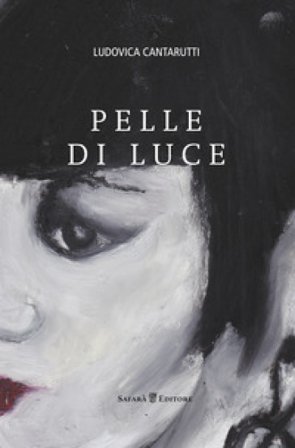 Pelle di luce Ludovica Cantarutti