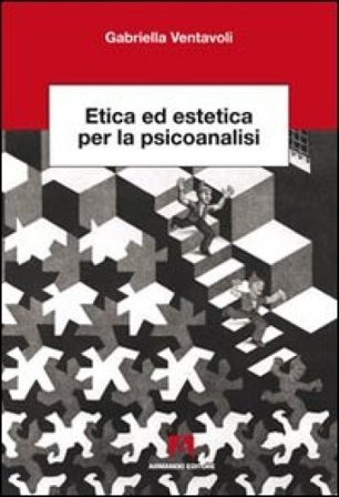 Etica ed estetica per la psicoanalisi Gabriella Ventavoli